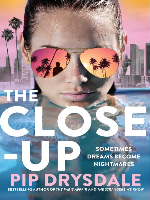 Title details for The Close-Up by Pip Drysdale - Available